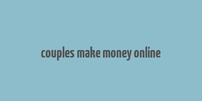 couples make money online