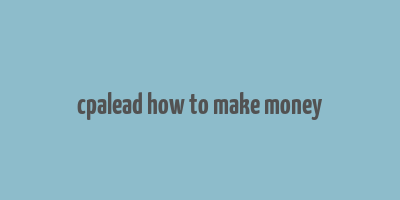 cpalead how to make money