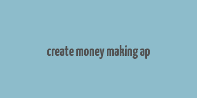 create money making ap