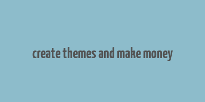 create themes and make money