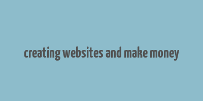 creating websites and make money