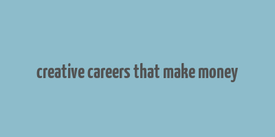 creative careers that make money