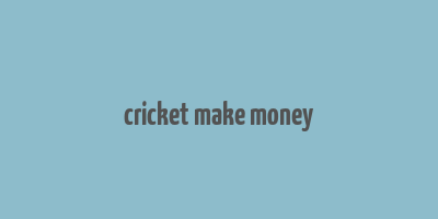 cricket make money