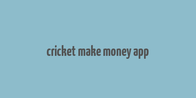 cricket make money app