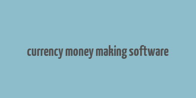 currency money making software