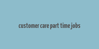 customer care part time jobs