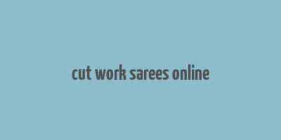 cut work sarees online