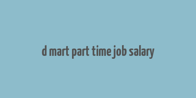 d mart part time job salary