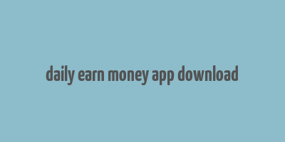 daily earn money app download