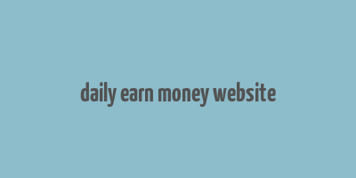 daily earn money website