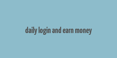 daily login and earn money