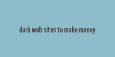 dark web sites to make money