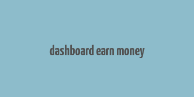 dashboard earn money