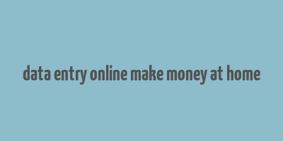 data entry online make money at home