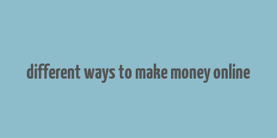 different ways to make money online