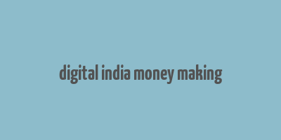 digital india money making