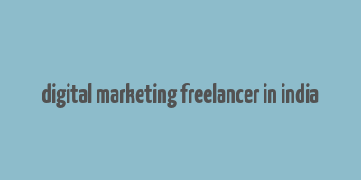 digital marketing freelancer in india