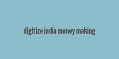 digitize india money making