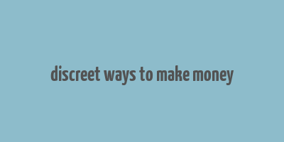 discreet ways to make money