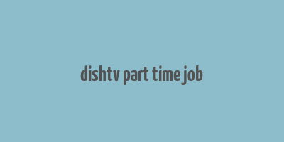 dishtv part time job