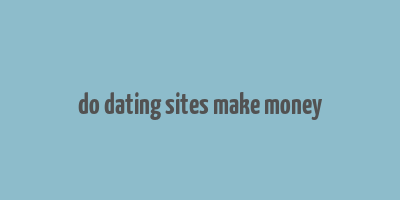 do dating sites make money