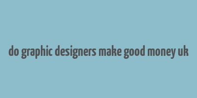 do graphic designers make good money uk