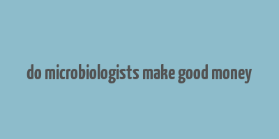 do microbiologists make good money