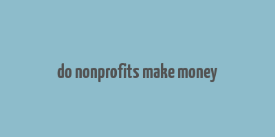 do nonprofits make money