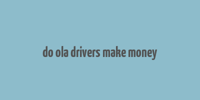 do ola drivers make money