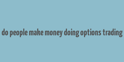 do people make money doing options trading