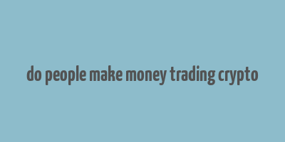 do people make money trading crypto