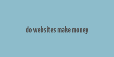 do websites make money