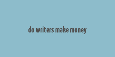 do writers make money