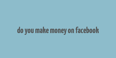 do you make money on facebook