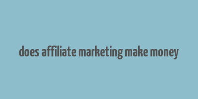 does affiliate marketing make money