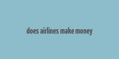 does airlines make money