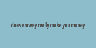 does amway really make you money