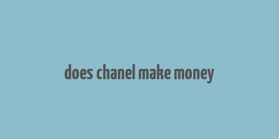 does chanel make money