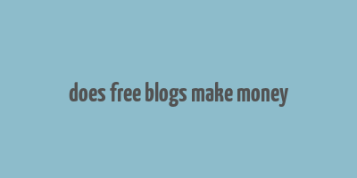 does free blogs make money