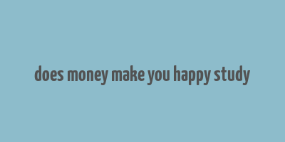 does money make you happy study