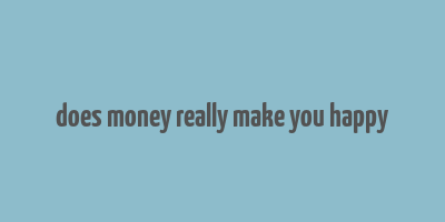 does money really make you happy