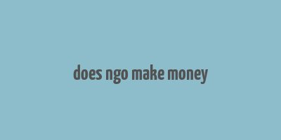 does ngo make money