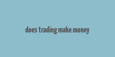 does trading make money