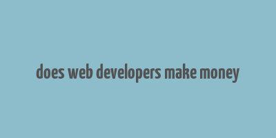 does web developers make money