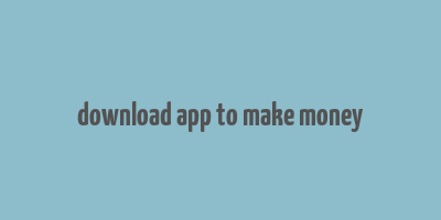 download app to make money