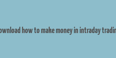 download how to make money in intraday trading