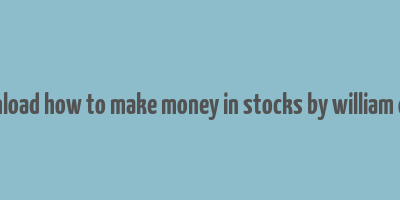 download how to make money in stocks by william o'neil