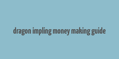 dragon impling money making guide