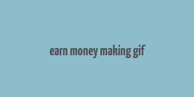 earn money making gif