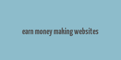 earn money making websites